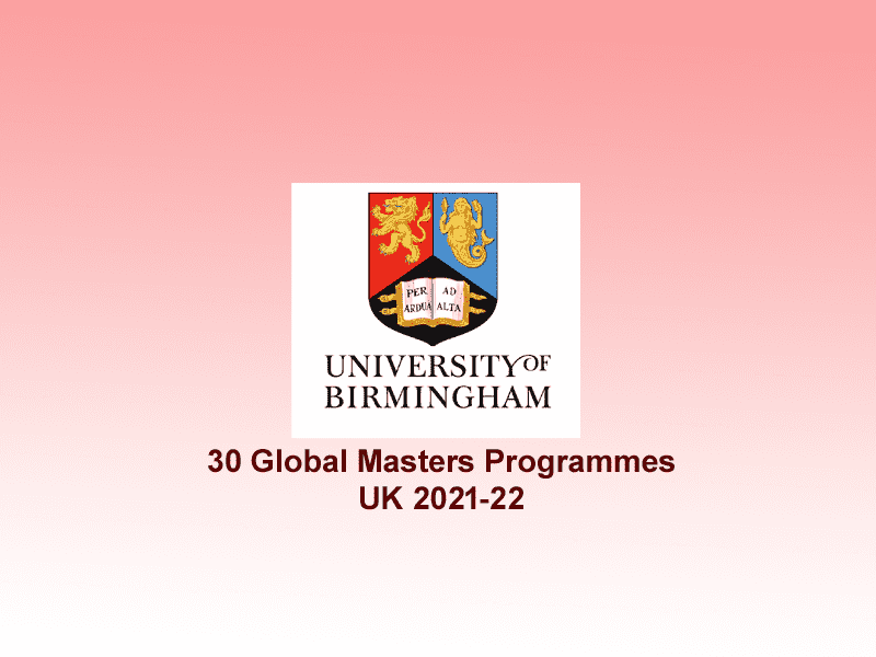 30 Global masters programmes University of Birmingham, UK 2021-22