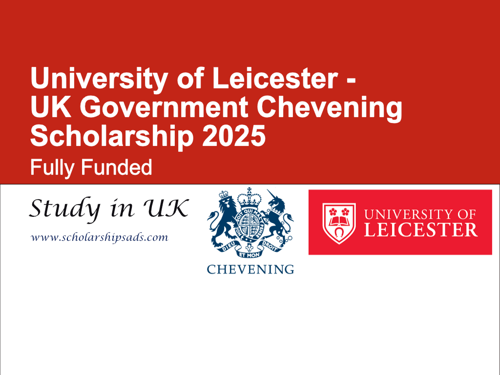 University of Leicester - UK Government Chevening Scholarships.