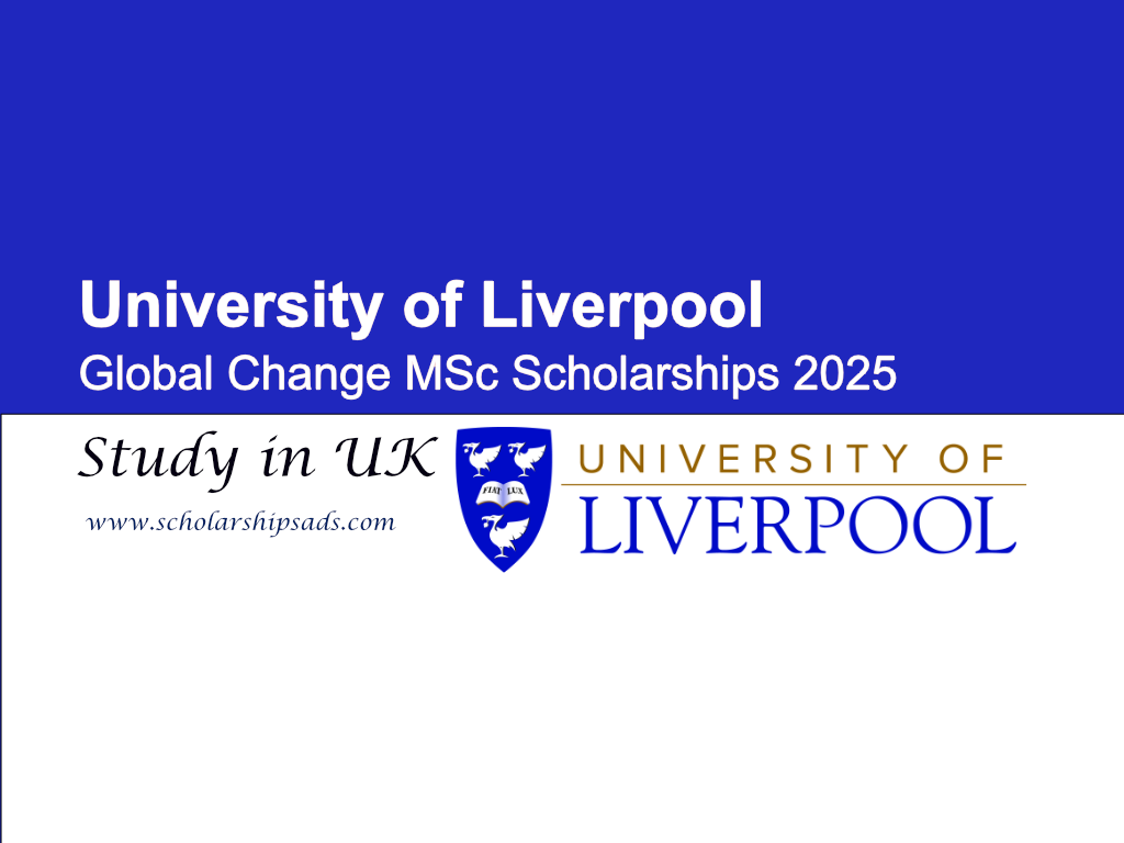 University of Liverpool UK Global Change MSc Scholarships.