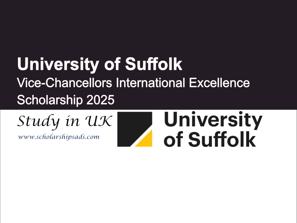 University of Suffolk UK Vice-Chancellors International Excellence Scholarships.