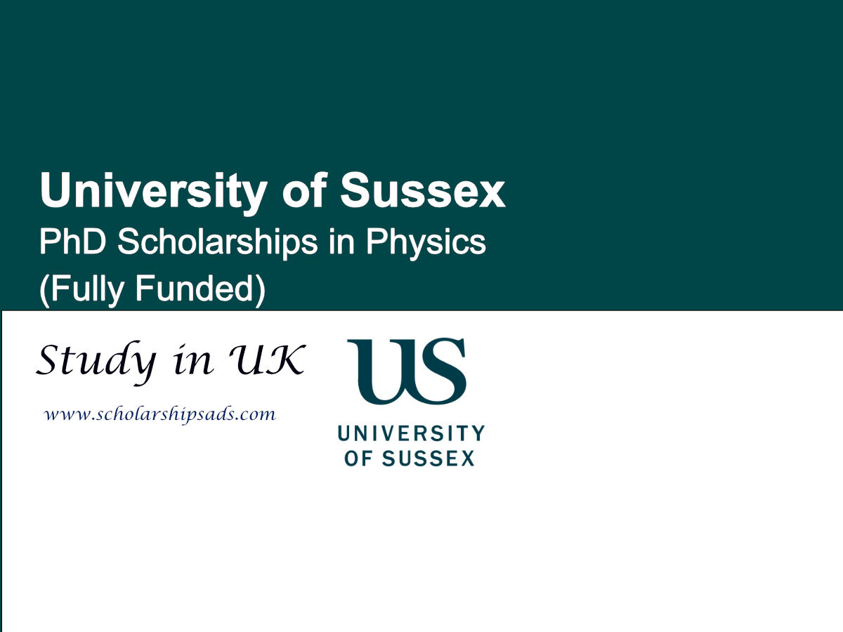 University of Sussex Offers Fully Funded PhD Scholarships in Physics 2025 in the UK