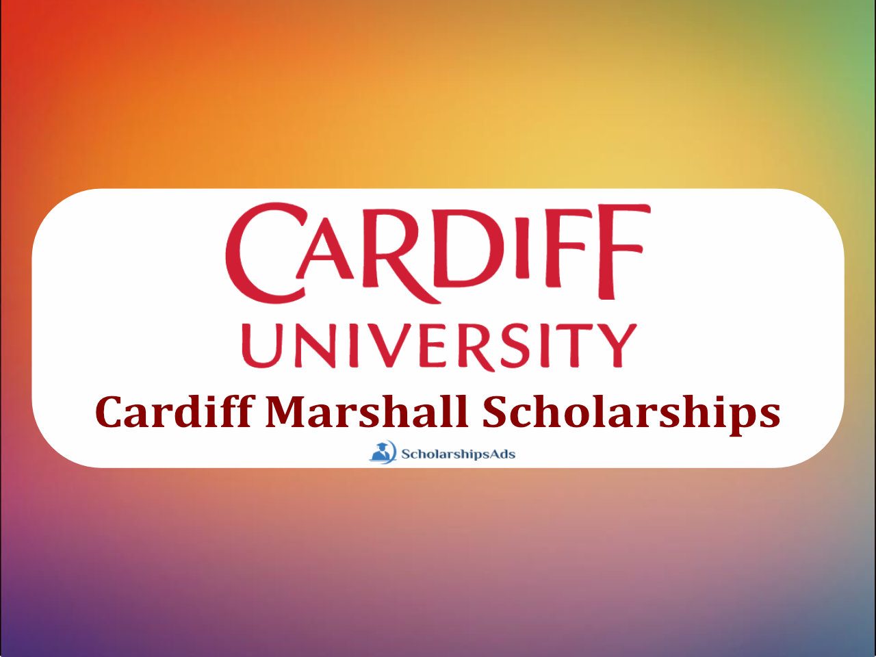  Cardiff University Marshall Scholarships. 