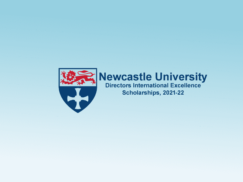 Newcastle University Directors International Excellence Scholarships.