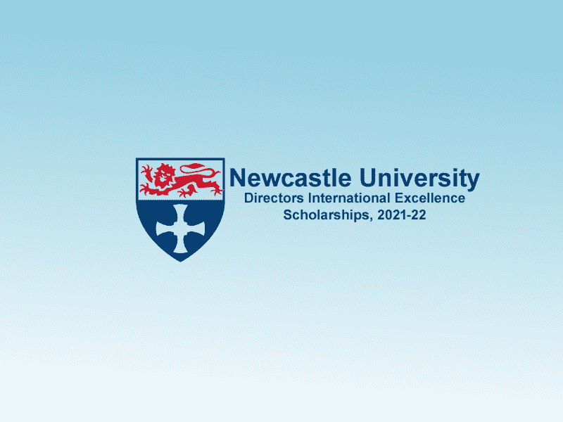  Newcastle University Directors International Excellence Scholarships. 