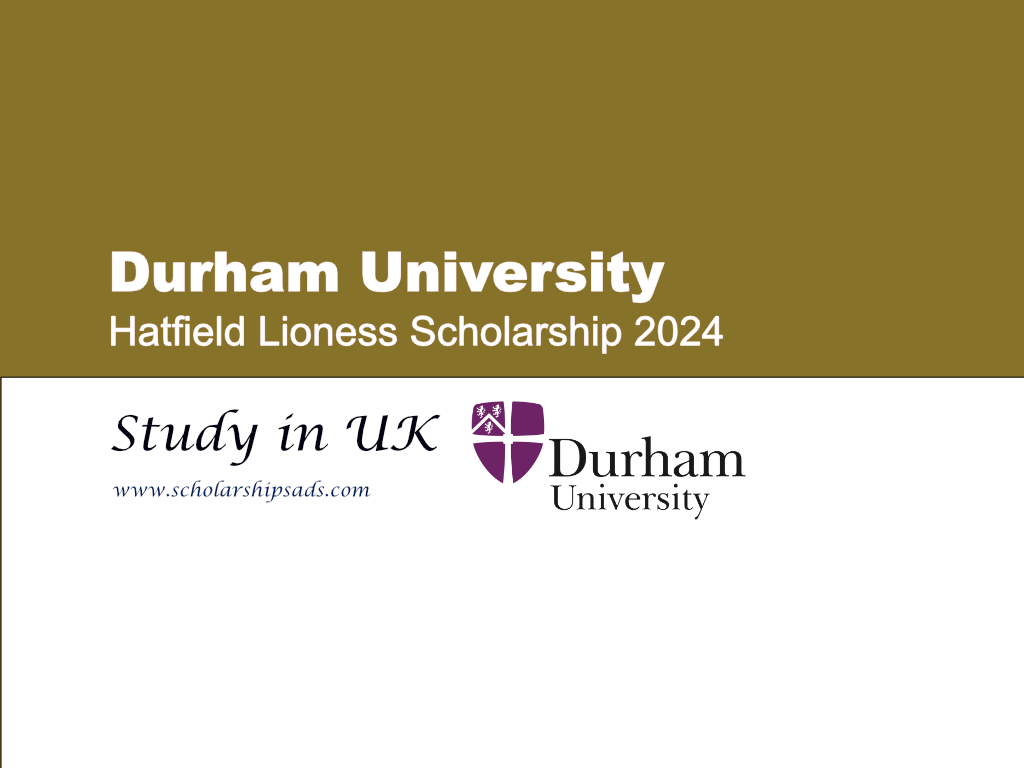  Durham University Hatfield Lioness Scholarships. 