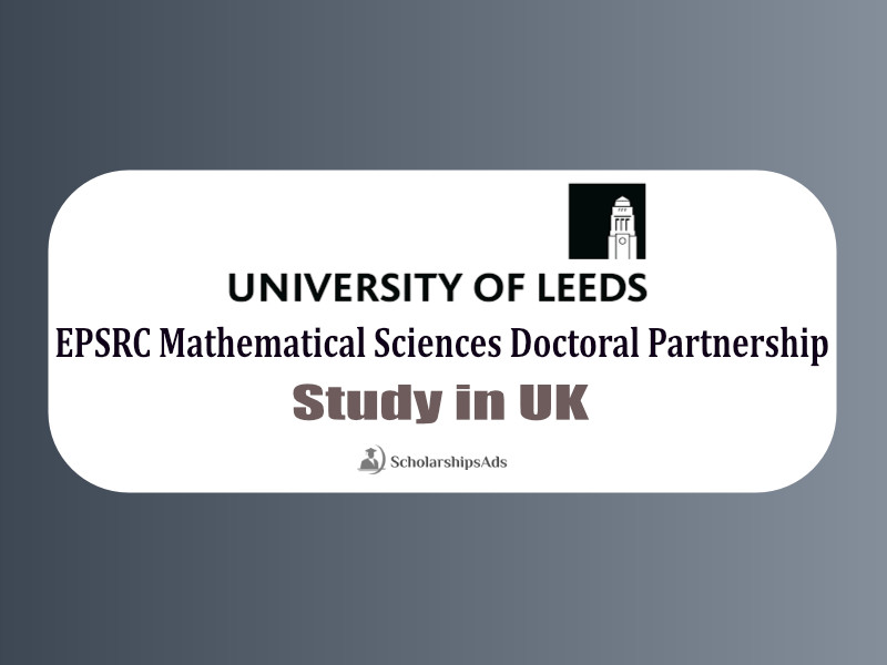 EPSRC Mathematical Sciences Doctoral Training Partnership - University of Leeds, UK 2022