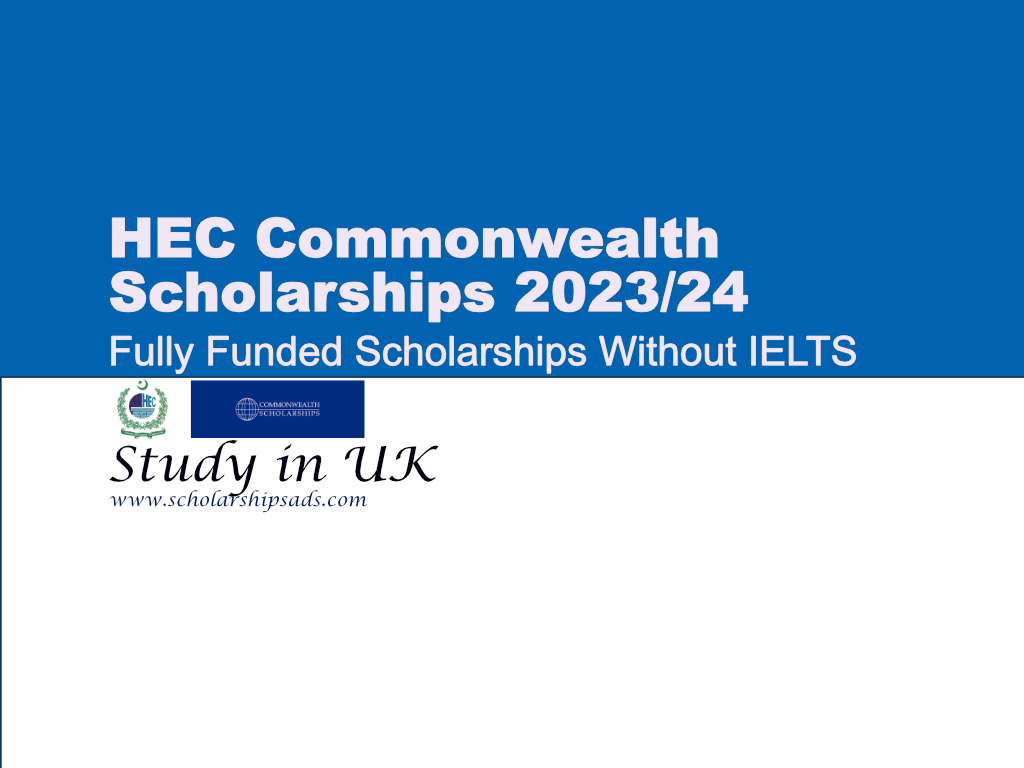 Fully Funded HEC Commonwealth Scholarships for Masters and PhD Without IELTS, UK.