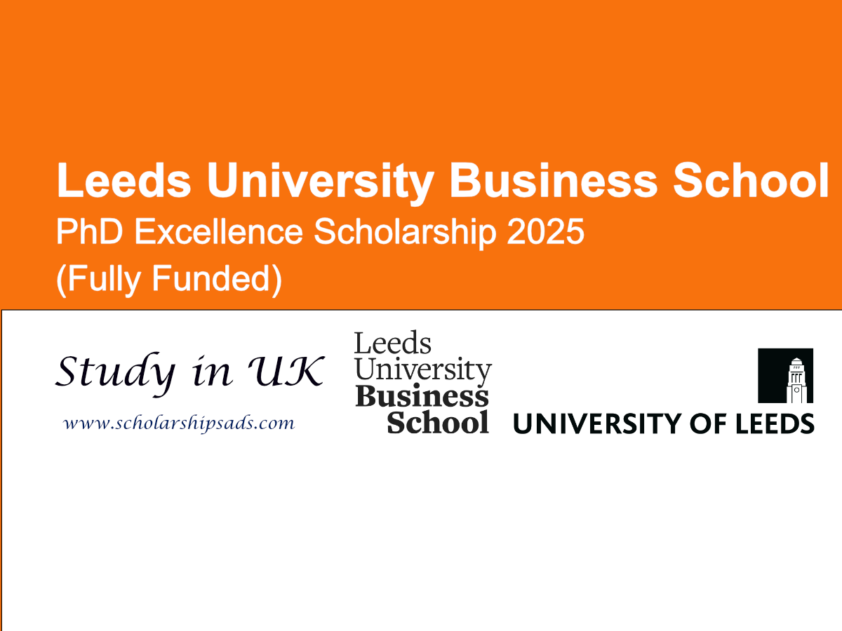 Leeds University Business School UK PhD Excellence Scholarships.
