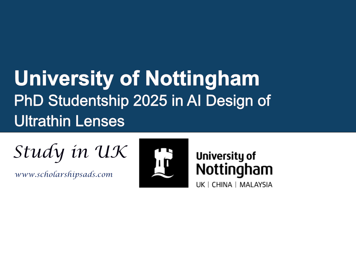 UK University of Nottingham PhD Studentship 2025 in AI Design of Ultrathin Lenses