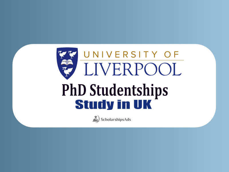  PhD studentships 2022 - University of Liverpool, UK 