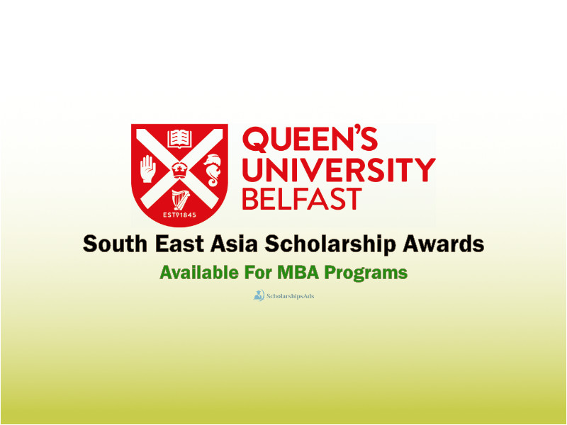 Queen’s Management School South East Asia Scholarships.