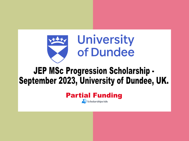JEP MSc Progression Scholarship - September 2023, University of Dundee, UK.
