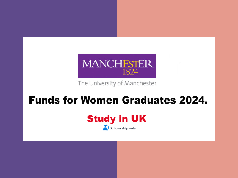 Funds for Women Graduates 2024, The University of Manchester, UK.