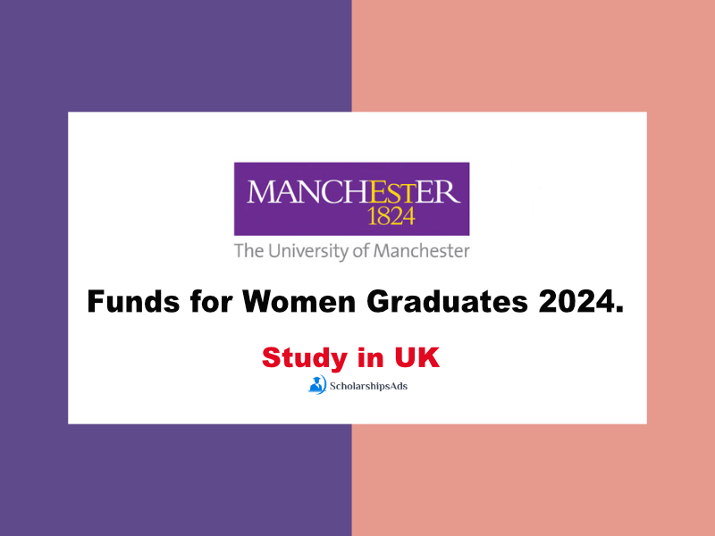  Funds for Women Graduates 2024, The University of Manchester, UK. 