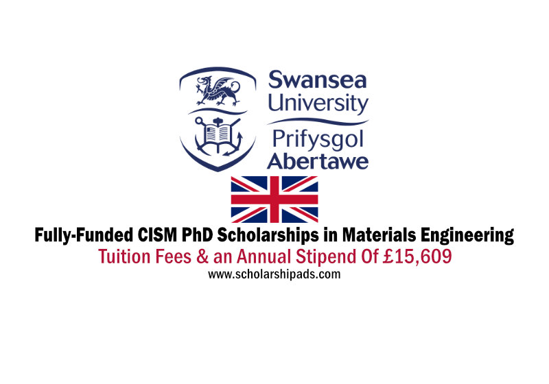 Fully-Funded CISM PhD Scholarships in Materials Engineering at Swansea University for International Students, UK 2022