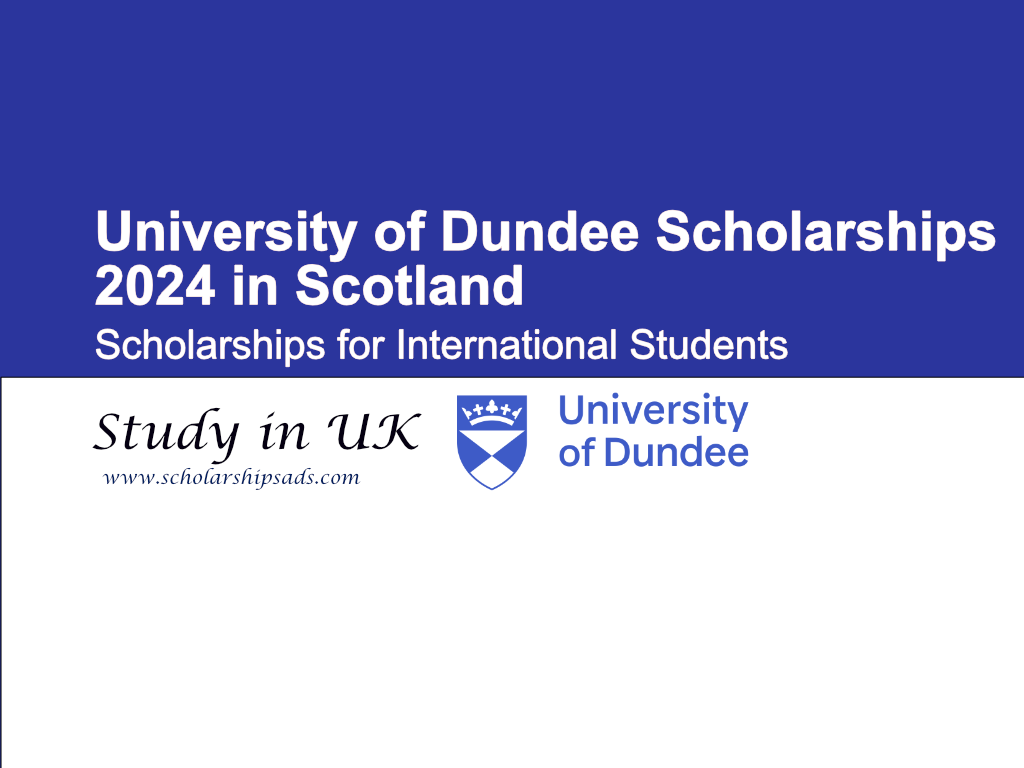 University of Dundee Scotland UK Scholarships 2024