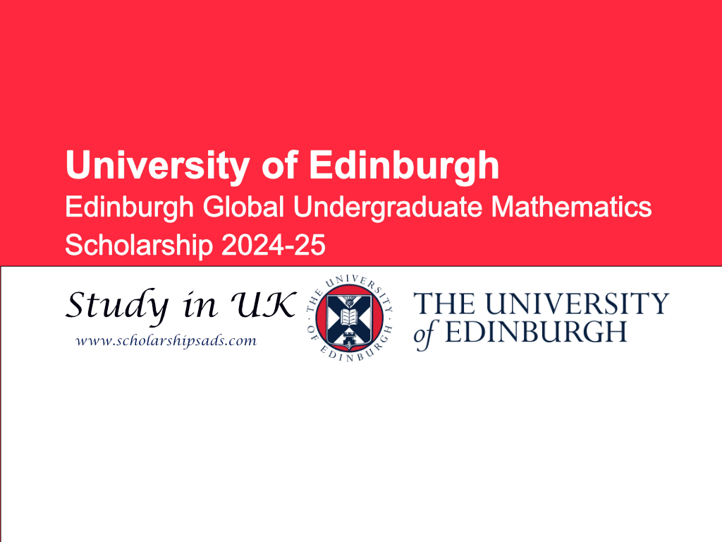 Edinburgh Global Undergraduate Mathematics Scholarships.