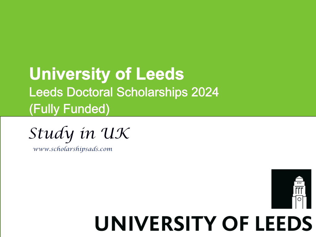 University of Leeds Doctoral Scholarships 2024, UK. (Fully Funded)