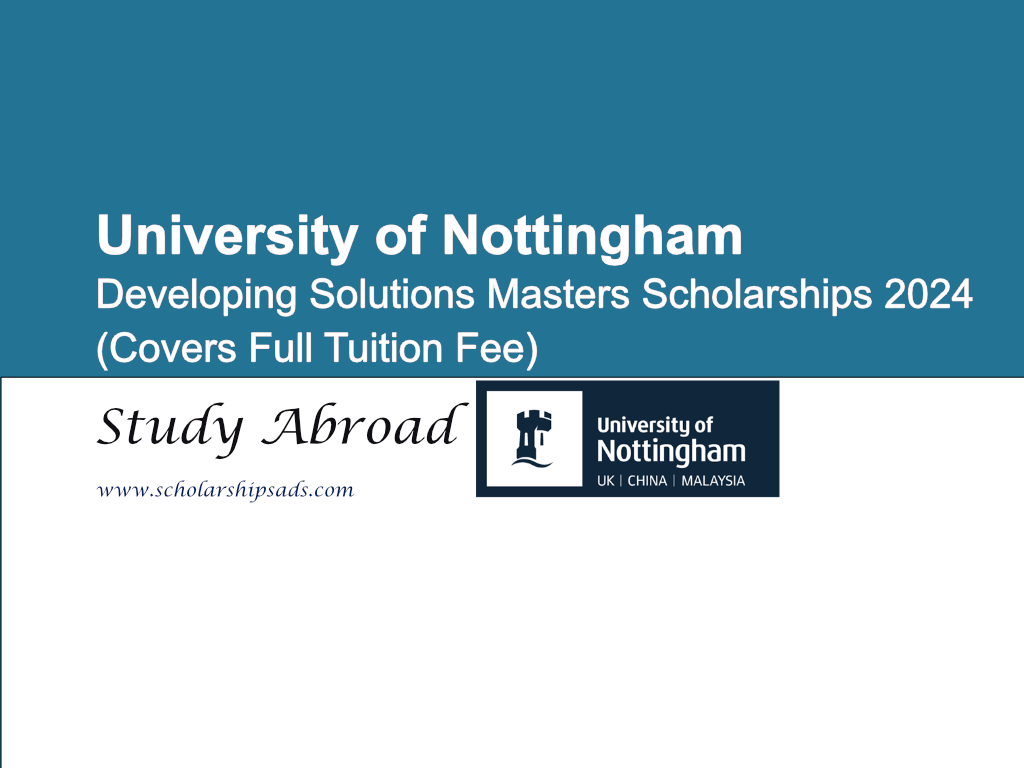 University of Nottingham in UK Developing Solutions Masters Scholarships.