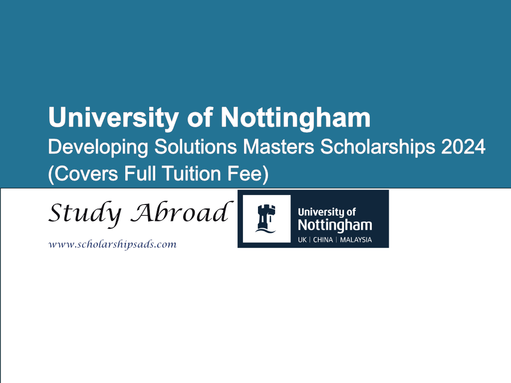  University of Nottingham in UK Developing Solutions Masters Scholarships. 