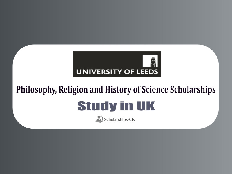 University of Leeds School of Philosophy, Religion and History of Science Doctoral Scholarships.