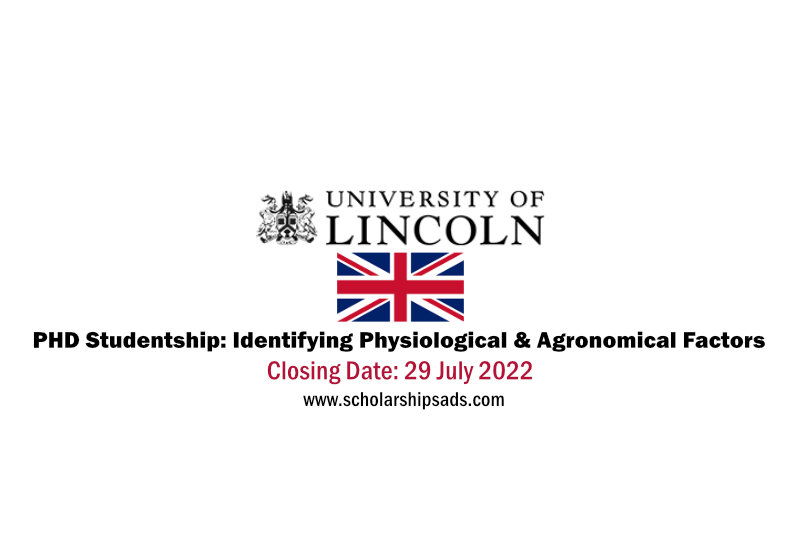 University of Lincoln England UK PhD Studentship Identifying Physiological and Agronomical Factors Associated with High Yield in Linseed 2023