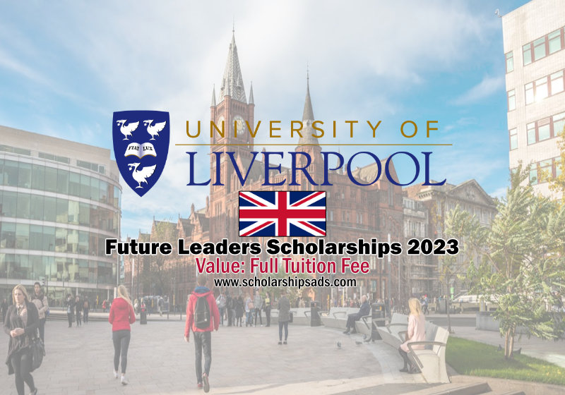 Future Leaders Scholarships in UK 2023 - University of Liverpool | Full Tuition Fee