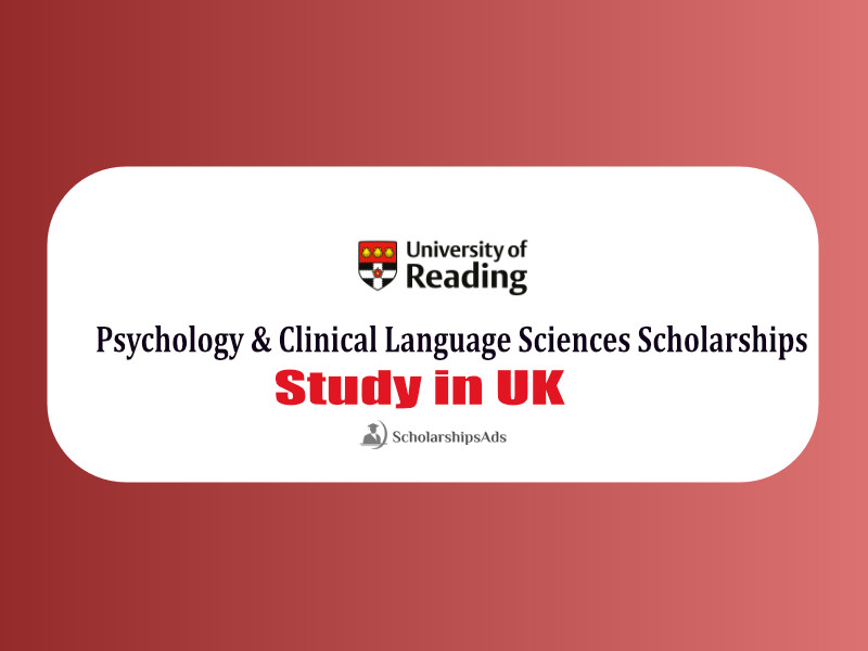 University of Reading School of Psychology and Clinical Language Sciences Scholarships.
