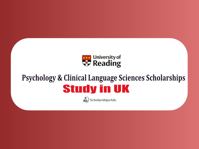  University of Reading School of Psychology and Clinical Language Sciences Scholarships. 