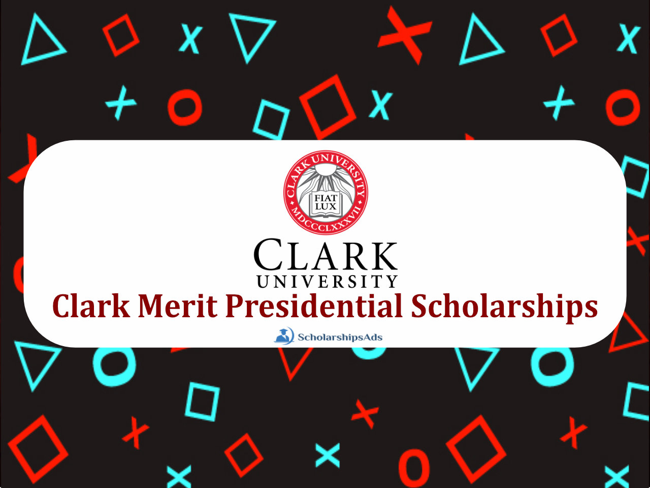 Clark Merit Presidential Scholarships.