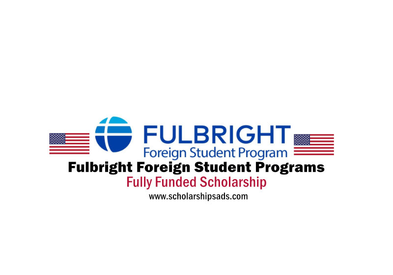  Fully Funded Fulbright Foreign Student Programs for International Students 2023/24 