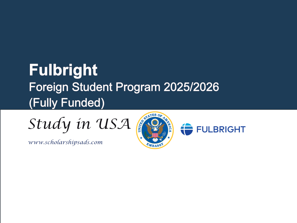 Fulbright Foreign Student Scholarship Program 2025/2026 USA (Fully Funded)