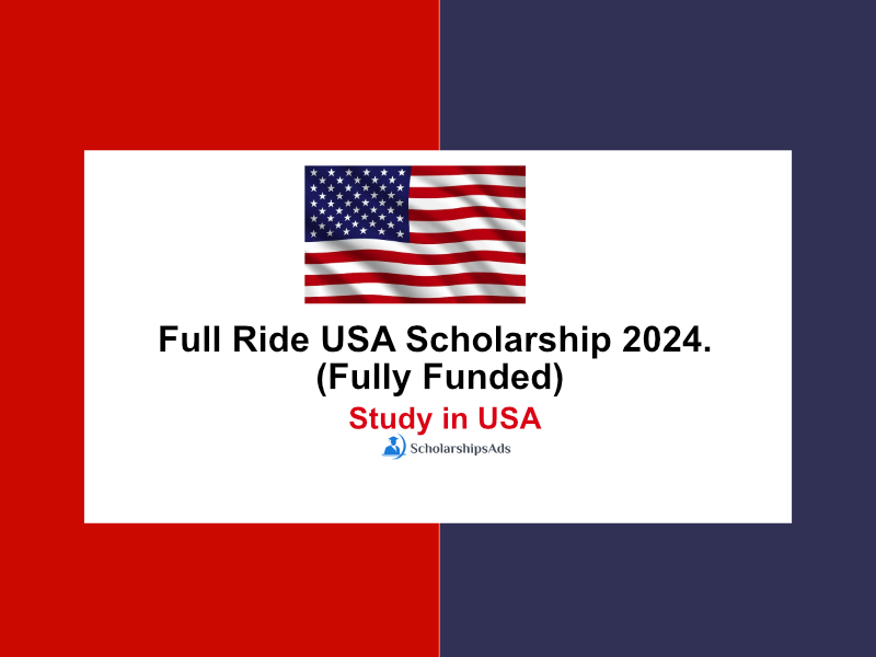 Full Ride USA Scholarship 2024. (Fully Funded)