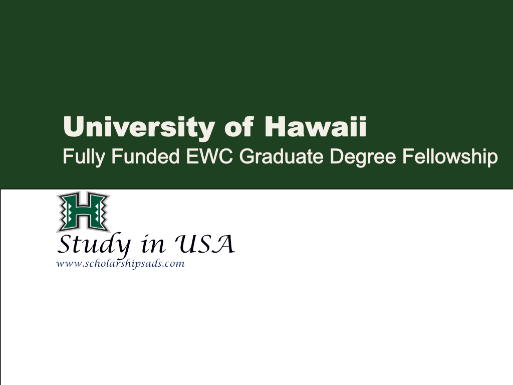Fully Funded EWC Graduate Degree Fellowship, University of Hawaii, USA.