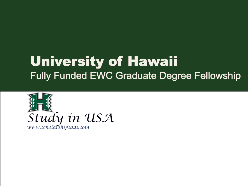  Fully Funded EWC Graduate Degree Fellowship, University of Hawaii, USA. 