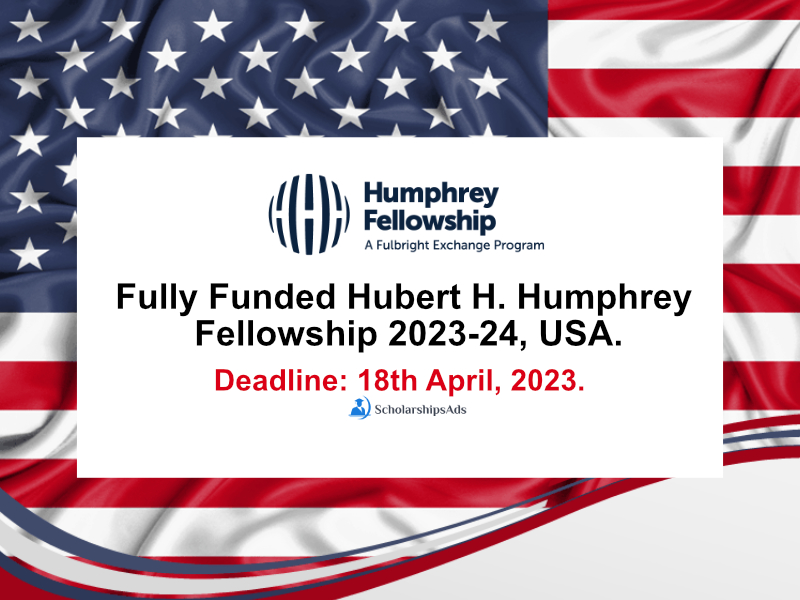 Fully Funded Hubert H. Humphrey Fellowship 2023-24, USA.