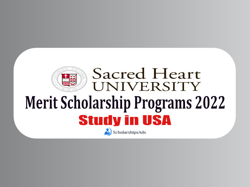 Merit Scholarship Programs 2022 - Sacred Heart University, USA