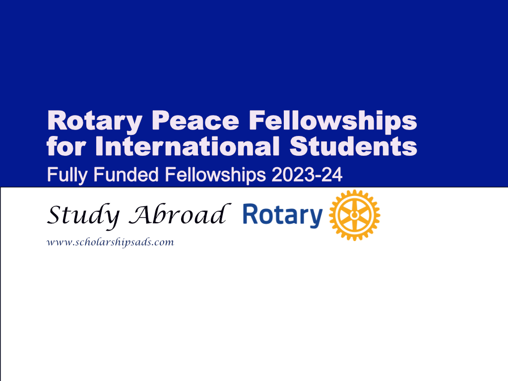  Rotary Peace Fellowships for International Students (Fully-funded) 2023-24 