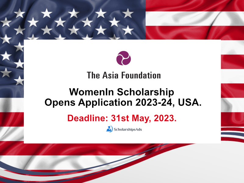 The Asia Foundation WomenIn Scholarships.