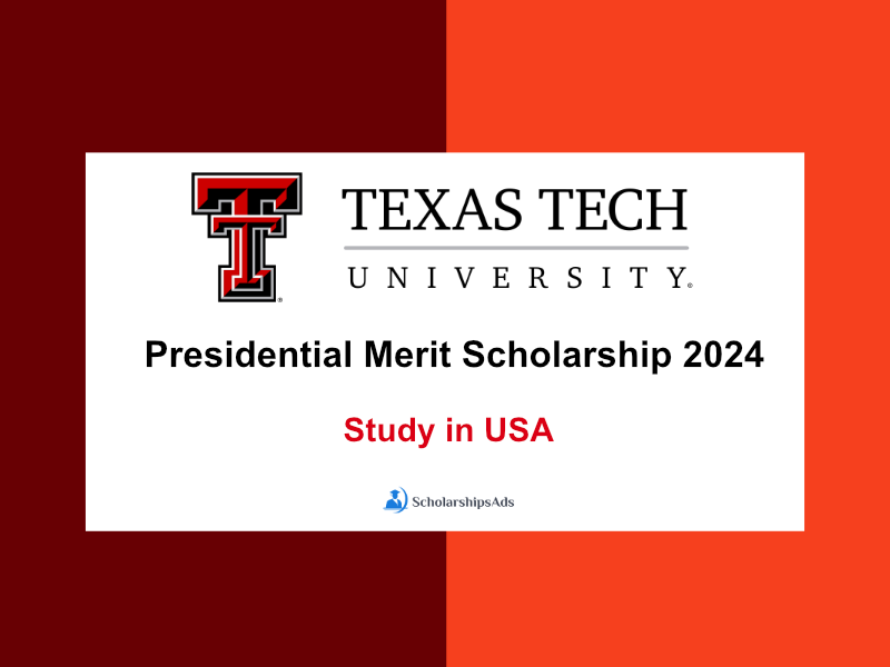 Texas Tech University Presidential Merit Scholarship 2024 in USA