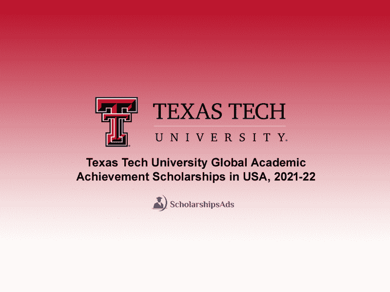 Texas Tech University Global Academic Achievement Scholarships.