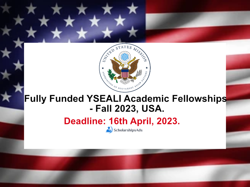 Fully Funded YSEALI Academic Fellowships - Fall 2023, USA.