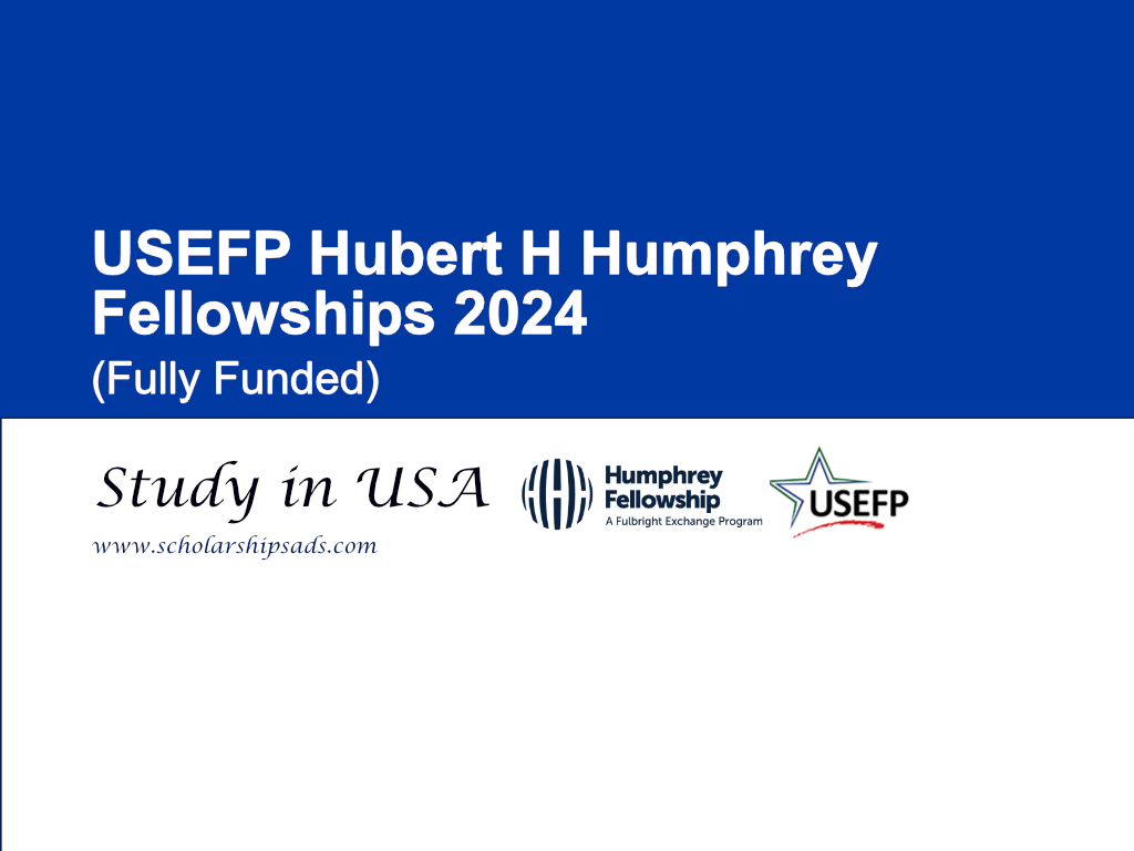  USEFP Hubert H. Humphrey USA Fellowship Program 2024. (Fully Funded) 