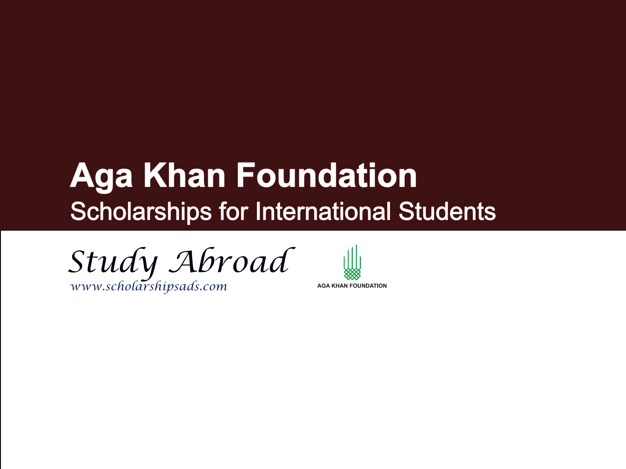 Aga Khan Foundation International Scholarships.