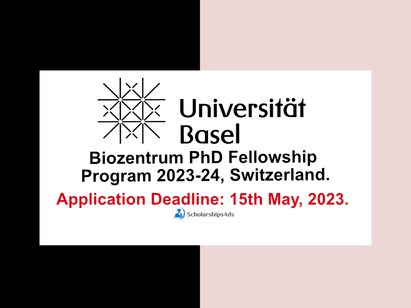 Biozentrum PhD Fellowship Program 2023-24, University of Basel, Switzerland.