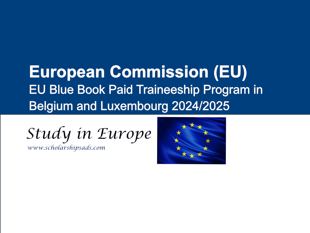  European Commission (EU) Blue Book Paid Traineeship Program in Belgium and Luxembourg 2024/2025. 
