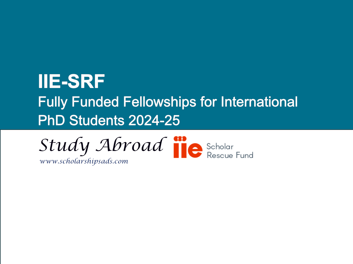 IIE-SRF is Offering Fully Funded Fellowships 2024-25 for International PhD Students.