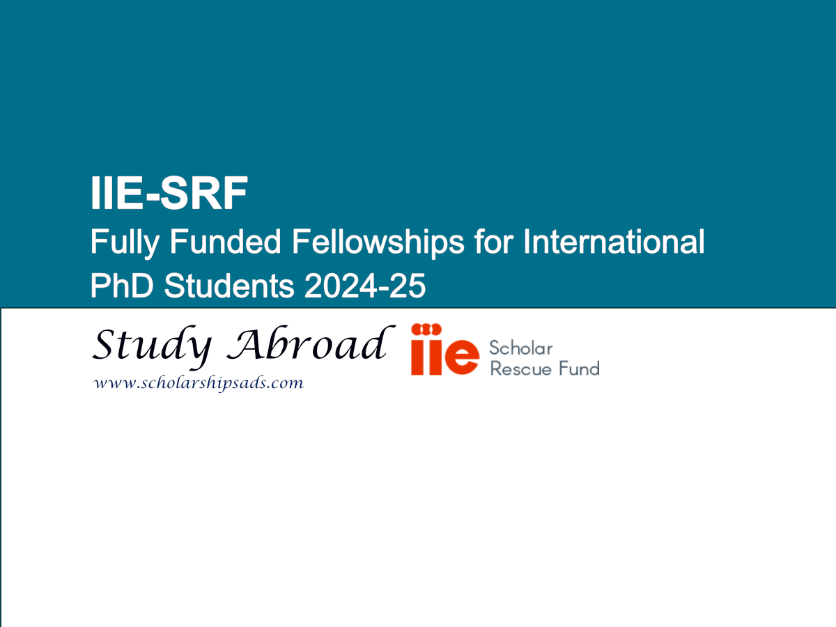  IIE-SRF is Offering Fully Funded Fellowships 2024-25 for International PhD Students. 