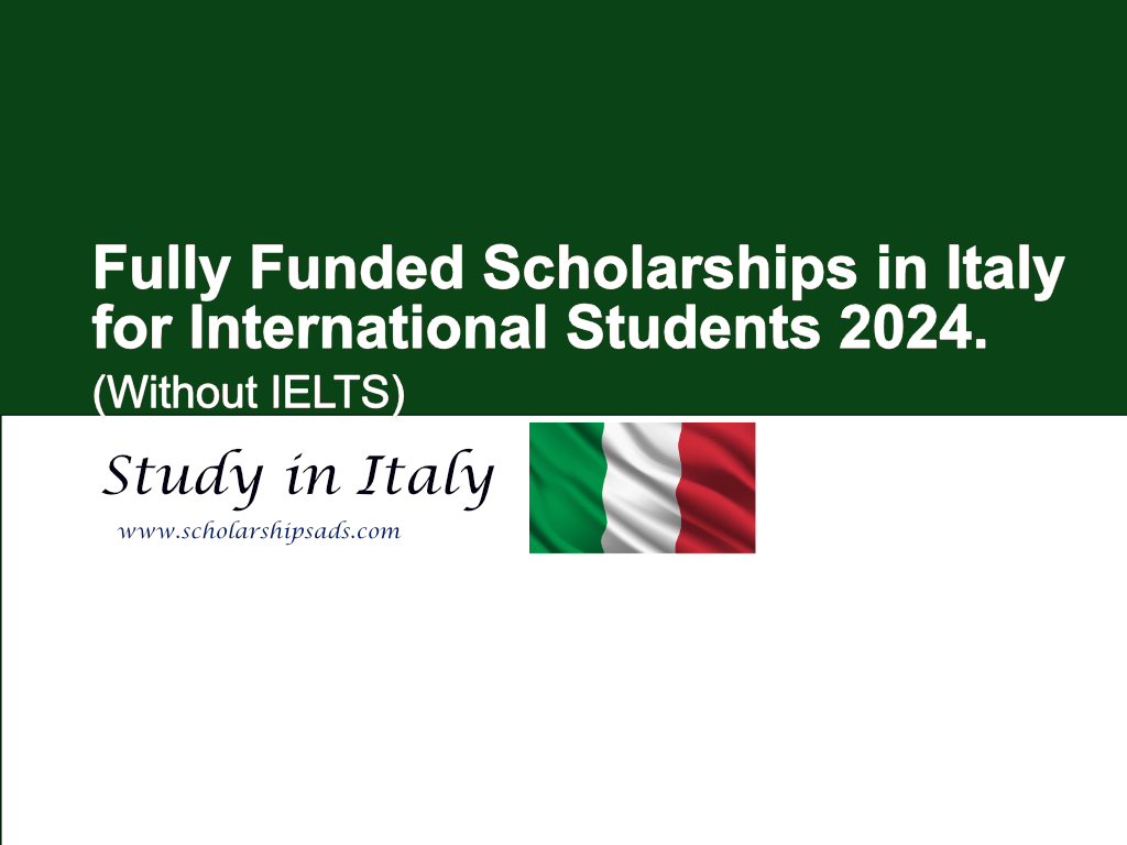 Fully Funded Scholarships in Italy for International Students 2024. (Without IELTS)