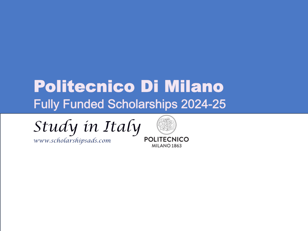 Politecnico Di Milano Fully Funded Scholarships 2024-25, Study in Italy.